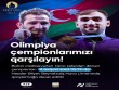 Olimpiya çempionlarımız Vətənə qayıdırlar