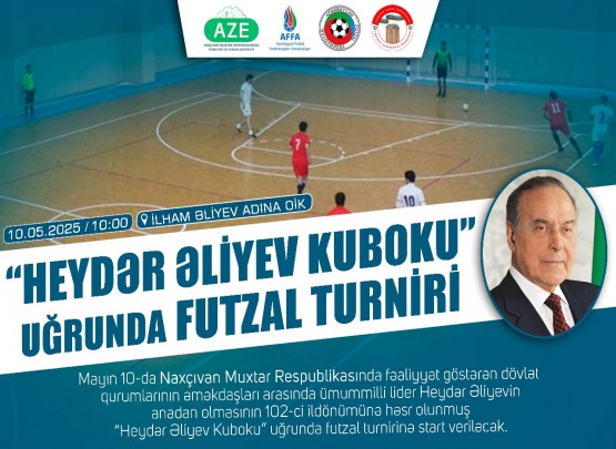 Naxçıvanda &ldquo;Heydər Əliyev Kuboku&rdquo; uğrunda futzal turniri keçiriləcək