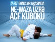 Gənc cüdoçular ne-vaza üzrə ACF Kubokunda bir araya gələcəklər