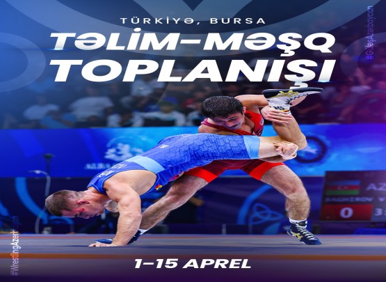 Sərbəst güləş üzrə U-20 millisi Bursada təlim-məşq toplanışına başlayır